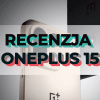 recenzja oneplus 15 test smartphona od oneplus testy baterii aparatu benchmarki wydajnosci